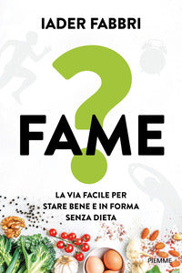 Fame - la via facile per stare bene e in forma senza dieta 