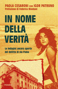 In nome della verita' - le indagini ancora aperte del delitto di via poma 