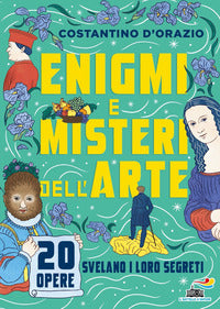 Enigmi e misteri dell'arte - 20 opere svelano i loro segreti 