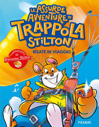 Risate in viaggio - le assurde avventure di trappola stilton 
