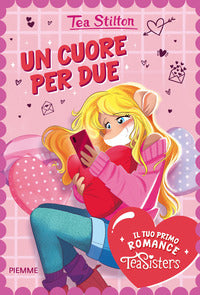 Cuore per due - il tuo primo romance tea sisters 