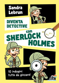 Diventa detective con sherlock holmes - 10 indagini tutte da giocare 