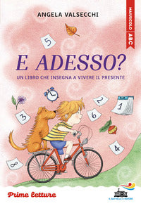 E adesso ? un libro che insegna a vivere il presente - stampatello maiuscolo a leggibilita' 