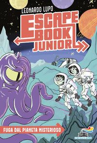 Fuga dal pianeta misterioso - escape book junior 