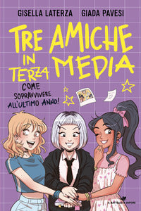 Tre amiche in terza media - come sopravvivere all'ultimo anno ! 