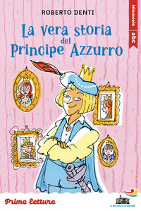 Vera storia del principe azzurro - stampatello minuscolo a leggibilita' 