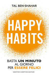 Happy habits - basta un minuto al giorno per essere felici 
