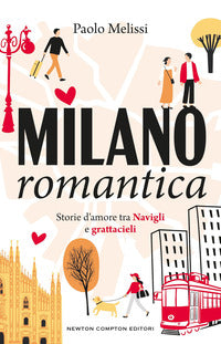 Milano romantica - storie d'amore tra navigli e grattacieli 