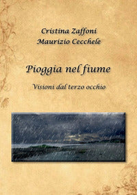 Pioggia nel fiume - visioni dal terzo occhio 