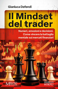Mindset del trader - numeri emozioni e decisioni come vincere la battaglia mentale sui mercati 