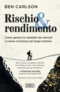 Rischio e rendimento - come gestire la volatilita' dei mercati e creare ricchezza nel lungo termine 