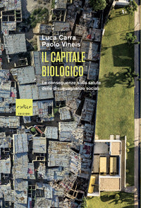 Capitale biologico - le conseguenze sulla salute delle diseguaglianze sociali 