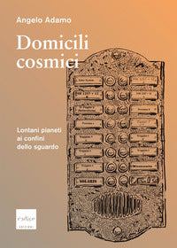 Domicili cosmici - lontani pianeti ai confini dello sguardo 