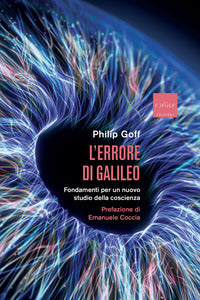 Errore di galileo - fondamenti per un nuovo studio della coscienza 