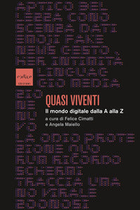Quasi viventi - il mondo digitale dalla a alla z 