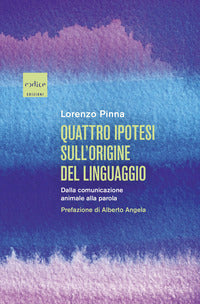 Quattro ipotesi sull'origine del linguaggio - dalla comunicazione animale alla parola 
