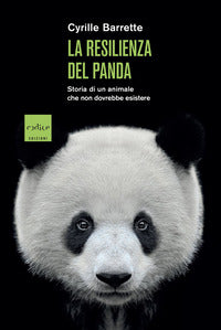 Resilienza del panda - storia di un animale che non dovrebbe esistere 