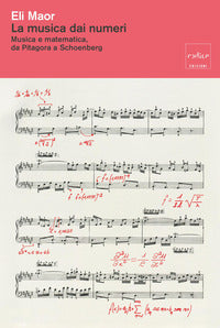 Musica dai numeri - musica e matematica da pitagora a schoenberg 