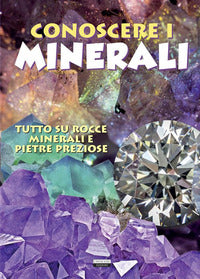 Conoscere i minerali - tutto su rocce, minerali e pietre preziose 