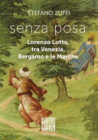 Senza posa - lorenzo lotto tra venezia bergamo e le marche 