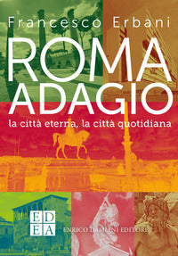 Roma adagio - la citta' eterna la citta' quotidiana 