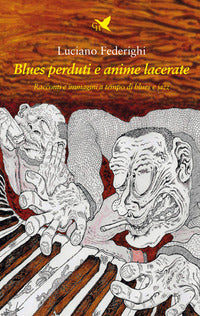 Blues perduti e anime lacerate - racconti e immagini a tempo di blues e jazz 