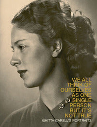 We all think of ourselves as one single person but it's not true ghitta carell's portraits 