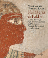 Nella terra di pakhet - carnet de voyage nelle province centrali dell'alto egitto 