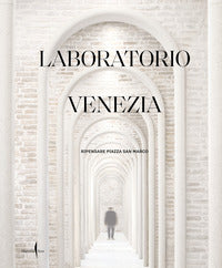 Laboratorio venezia - ripensare piazza san marco 