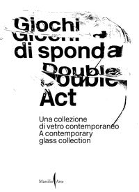 Giochi di sponda - una collezione di vetro contemporaneo 