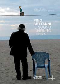Pino settanni - il sogno infinito una biografia 