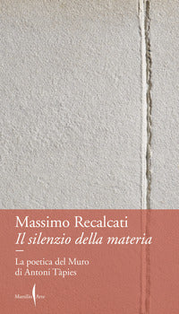 Silenzio della materia - la poetica del muro di antoni tapies 