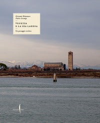 Venezia e la sua laguna - un paesaggio tutelato 