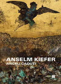 Anselm kiefer angeli caduti 