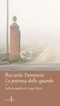 Potenza dello sguardo - sulla fotografia di luigi ghirri 