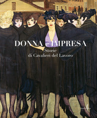 Donna e impresa - storie di cavalieri del lavoro 