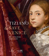 Tiziano e save venice - sei capolavori restaurati 