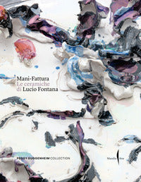 Mani fattura - le ceramiche di lucio fontana 
