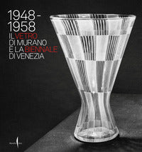 1948 - 1958 il vetro di murano e la biennale di venezia 