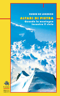 Altari di pietra - quando la montagna incontra il cielo 