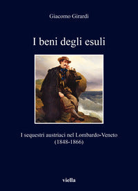 Beni degli esuli - i sequestri austriaci nel lombardo veneto 1848 - 1866 