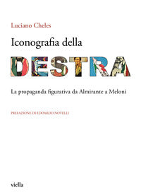 Iconografia della destra. la propaganda figurativa da almirante a meloni 