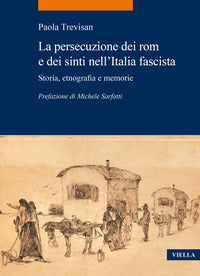 Persecuzione dei rom e dei sinti nell'italia fascista - storia etnografia e memorie 