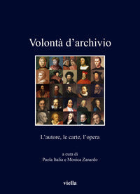 Volonta' d'archivio - l'autore le carte l'opera 