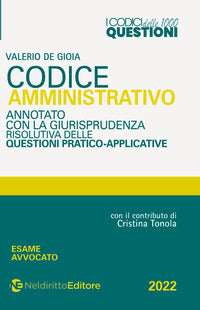 Codice amministrativo 2022 annotato con la giurisprudenza risolutiva delle questioni pratico 