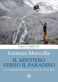 Sentiero verso il paradiso - la riconquista della mia vita sul pacific crest trail 