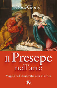 Presepe nell'arte - viaggio nell'iconografia della nativita' 