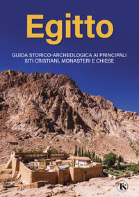 Egitto - guida storico archeologica ai principali siti cristiani monasteri e chiese 
