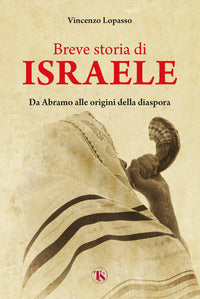 Breve storia di israele - da abramo alle origini della diaspora 