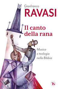 Canto della rana - musica e teologia nella bibbia 